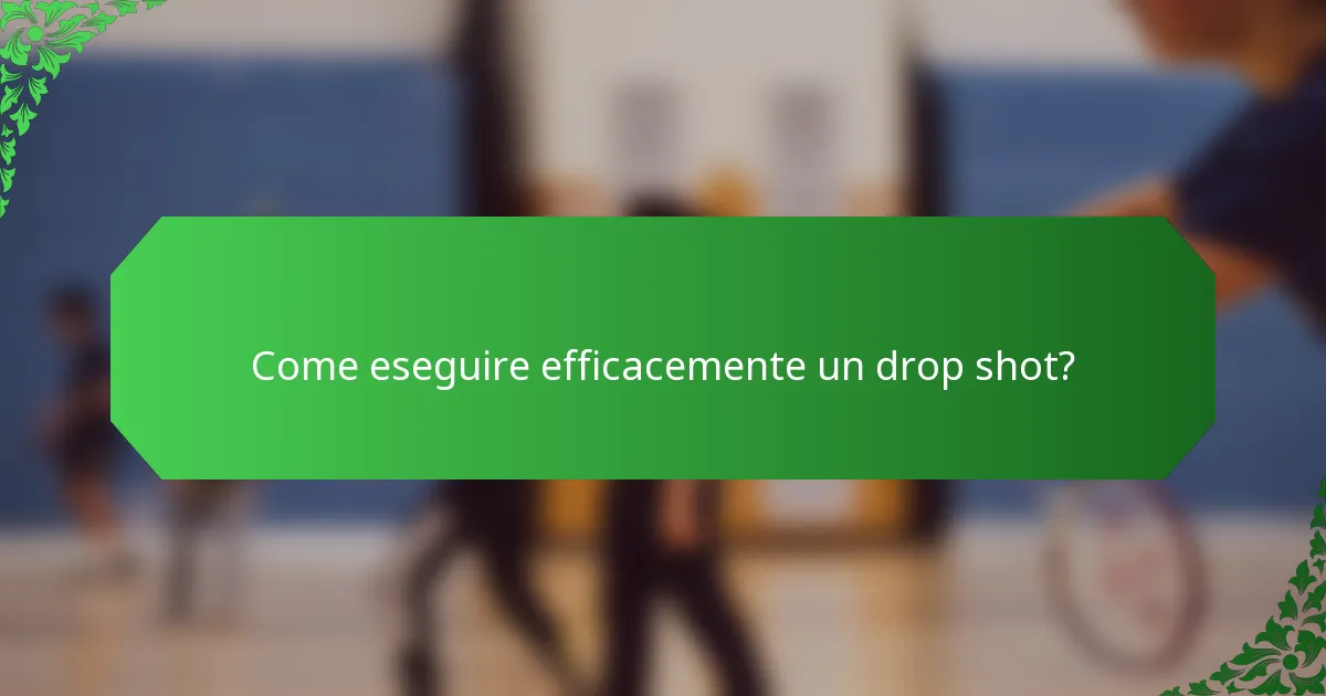 Come eseguire efficacemente un drop shot?