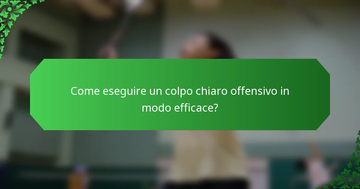 Come eseguire un colpo chiaro offensivo in modo efficace?