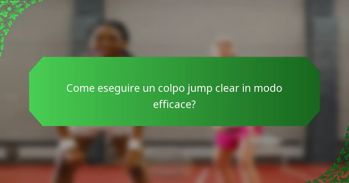 Come eseguire un colpo jump clear in modo efficace?