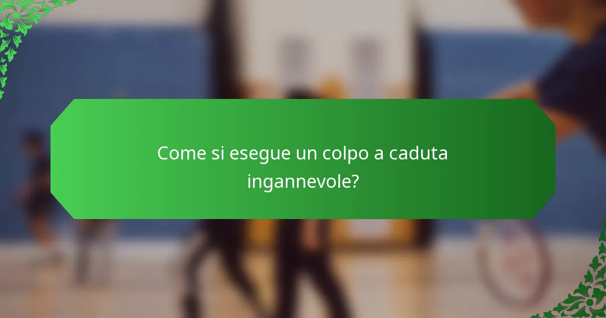 Come si esegue un colpo a caduta ingannevole?