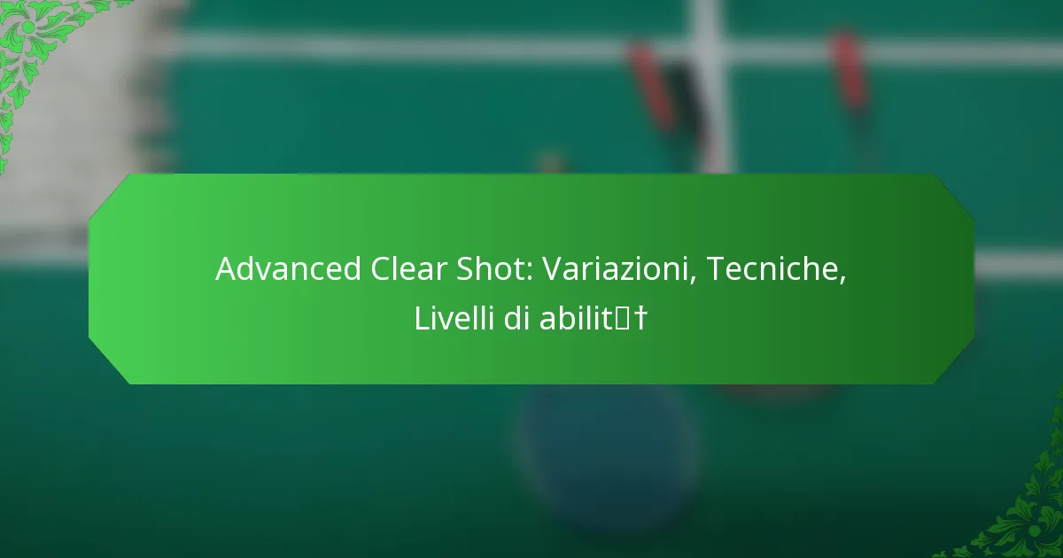 Advanced Clear Shot: Variazioni, Tecniche, Livelli di abilità