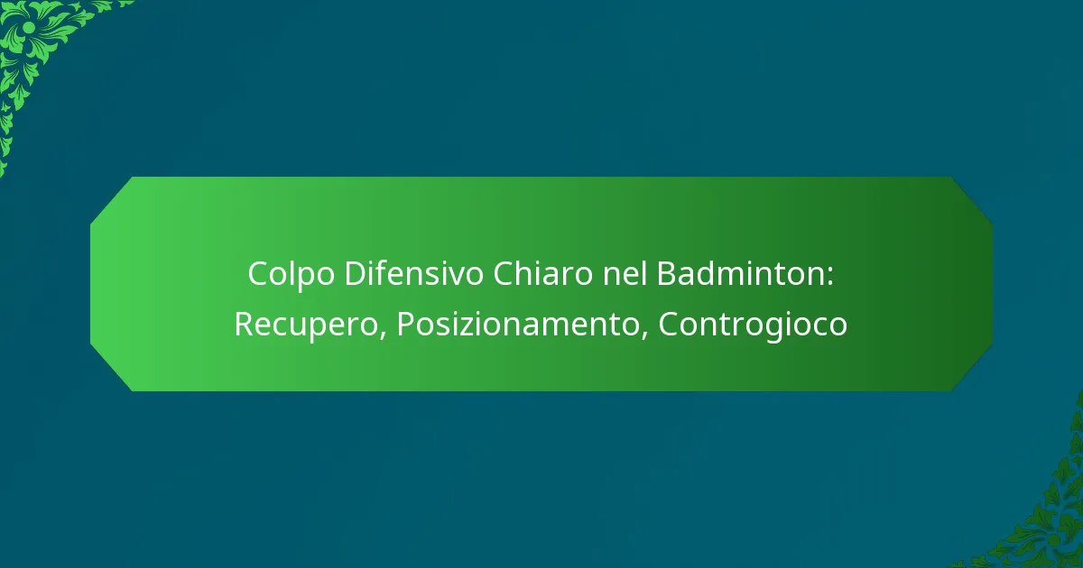 Colpo Difensivo Chiaro nel Badminton: Recupero, Posizionamento, Controgioco