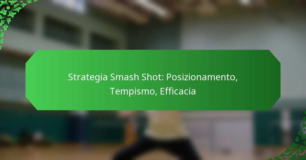 Strategia Smash Shot: Posizionamento, Tempismo, Efficacia