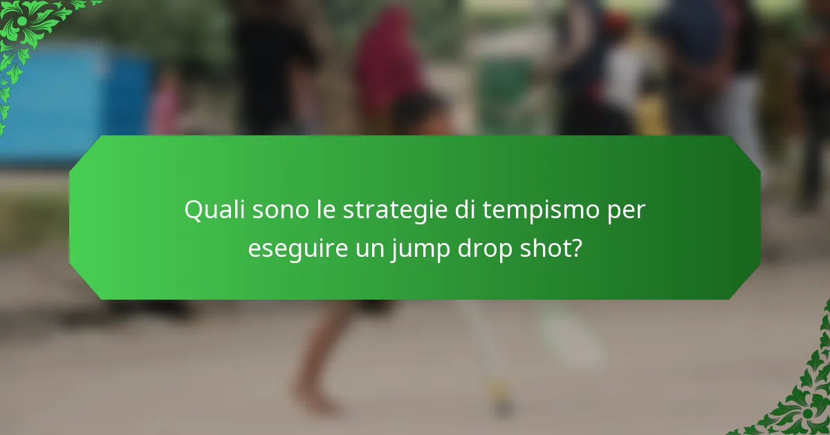 Quali sono le strategie di tempismo per eseguire un jump drop shot?