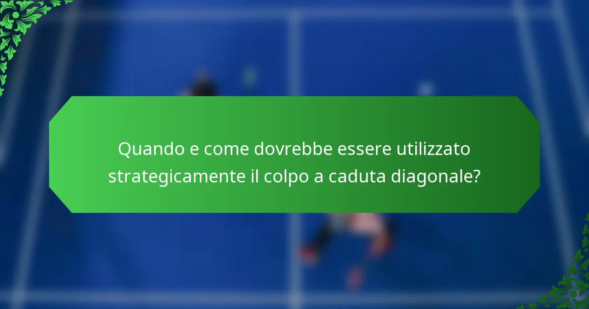 Quando e come dovrebbe essere utilizzato strategicamente il colpo a caduta diagonale?