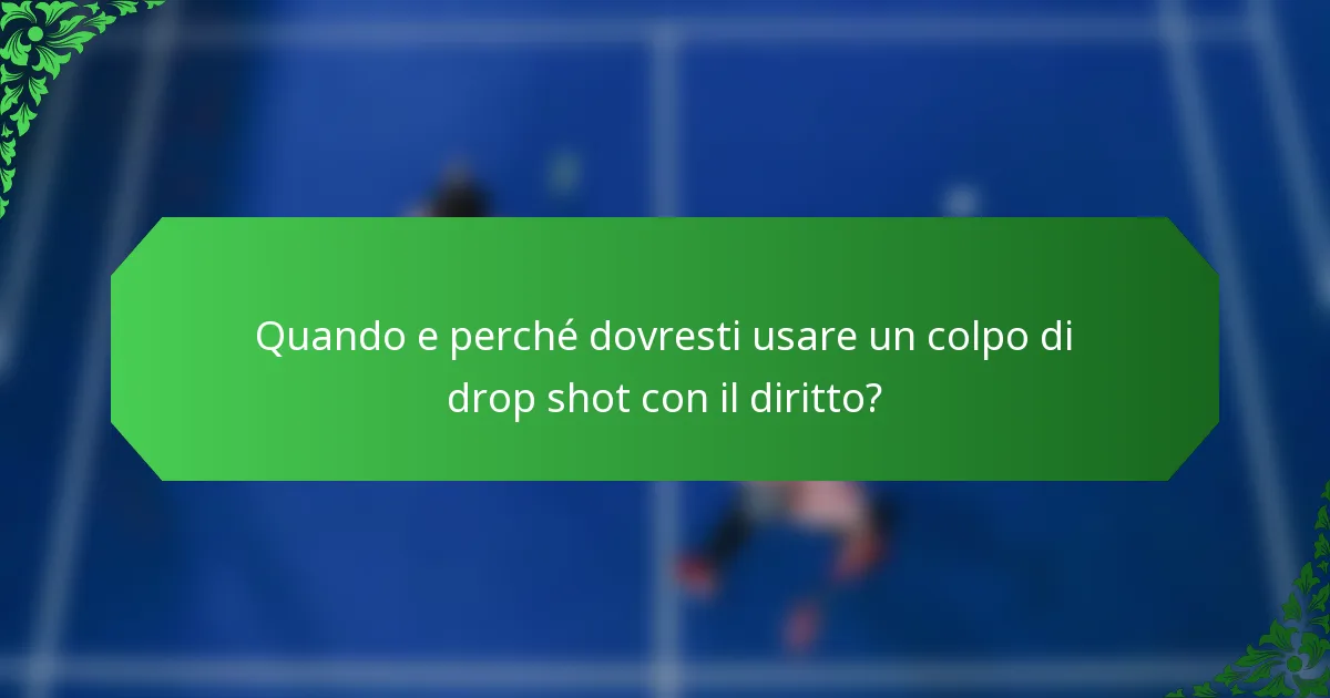 Quando e perché dovresti usare un colpo di drop shot con il diritto?